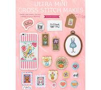 Ultra Mini Cross Stitch Makes: Over 100 Small Scale Cross Stitch Motifs