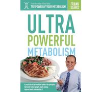 Ultra Powerful Metabolism: A practical and personalized guide of the principles that work to lose weight, regain energy, improve health and maintain it.