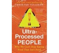 Ultra-processed People: Why We Can't Stop Eating Food That Isn't Food
