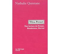 Ultra-Proust: Une lecture de Proust, Baudelaire, Nerval