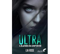 Ultra: Tome 1, élevée en captivité