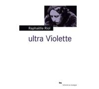 Ultra Violette - Raphaëlle Riol - Rouergue - broché - Roman