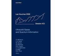 Ultracold Gases and Quantum Information: Ecole d'ete de Physique des Houches in Singapore, SessionXCI, 29 June-24 July 2008, Ecole thematique du CNRS