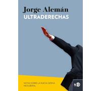 Ultraderechas: Notas sobre la nueva deriva neoliberal