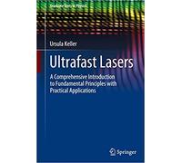 Ultrafast Lasers: A Comprehensive Introduction to Fundamental Principles With Practical Applications