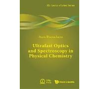 Ultrafast Optics And Spectroscopy In Physical Chemistry