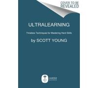 Ultralearning: Master Hard Skills, Outsmart the Competition, and Accelerate