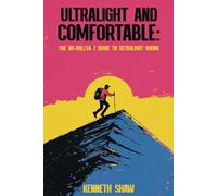 Ultralight and Comfortable: The no-Bullsh*t guide to becoming and Ultralight Hiker. Filled with great info and laughs.