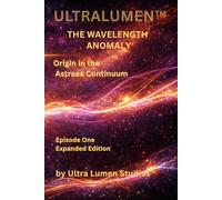 ULTRALUMEN™: The Wavelength Anomaly: Episode One - Expanded Edition