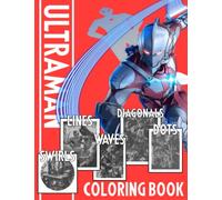 Ultraman Dots Lines Waves Swirls Diagonals Coloring Book: 8.5" X 11" Relaxation Colouring Books For Adults And Kids Confidence