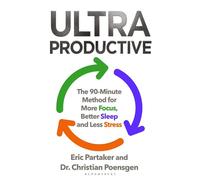 Ultraproductive The 90-Minute Method for More Focus, Better Sleep and Less Stress - Mr Eric Partaker - Bloomsbury Publishing - ebook (ePub) - Livre