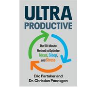 Ultraproductive The 90-Minute Method to Optimize Focus, Sleep, and Stress - Eric Partaker - Portfolio - ebook (ePub) - Livre