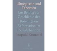 Ultraquisten und Taboriten: Ein Beitrag zur Geschichte der Böhmischen Reformation im 15. Jahrhundert