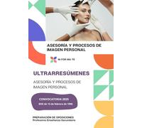ULTRARRESÚMENES: ASESORÍA Y PROCESOS DE IMAGEN PERSONAL: PREPARACIÓN DE OPOSICIONES: PROFESORES DE ENSEÑANZA SECUNDARIA