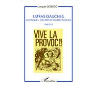 Jacques Leclercq – Ultras-Gauches : Autonomes, émeutiers et insurrectionnels (1968-2013) – Broché