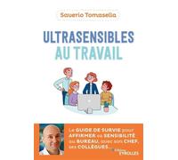 Ultrasensibles au travail – Guide de survie pour affirmer sa sensibilité au bureau – Groupe Eyrolles