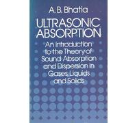 Ultrasonic Absorption: An Introduction to the Theory of Sound Absorption and Dispersion in Gases, Liquids, and Solids