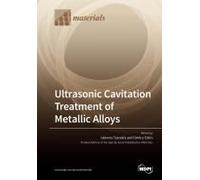 Ultrasonic Cavitation Treatment Of Metallic Alloys