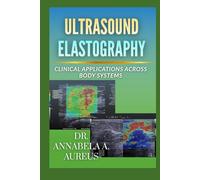 Ultrasound Elastography: Clinical Applications Across Body Systems