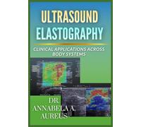 Ultrasound Elastography: Clinical Applications Across Body Systems