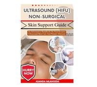Ultrasound (HIFU) Non-Surgical Skin Support Guide: An Informative Handbook On Non-Invasive Ultrasound Skin Care And Patient Aftercare