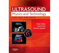 Ultrasound Physics and Technology: How, Why and When