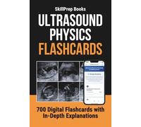Ultrasound Physics Flashcards: The Essential Study Companion to Master the Registry. 700 Digital Flashcards with In-Depth Explanations for the ARDMS ... Principles and Instrumentation (SPI) Exam