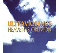 Ultraviolence - Heaven is Oblivion [Import]