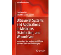 Ultraviolet Systems and Applications in Medicine, Disinfection, and Wound Care: Innovations, Mechanisms, and Clinical Impact of UV-Based Technologies