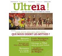 Ultreïa ! N° 13, Automne 2017 - Sumer, Egypte, Bible, Ind, Grèce, Celtes - Que Nous Disent Les Mythes ?