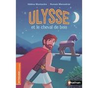 Ulysse et le cheval de bois Hélène Montardre (Auteur), Romain Mennetrier (Illustration)