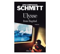 Ulysse from Bagdad - Éric-Emmanuel Schmitt - Albin Michel - broché - Roman