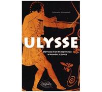 Ulysse - Odyssée D'un Personnage D'homère À Joyce