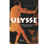 Ulysse. Odyssée d'un personnage, d'Homère à Joyce - Corinne Jouanno - Ellipses - broché - Essai