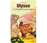 ULYSSE OU L'ODYSSÉE D'UN PAIN D'ÉPICE