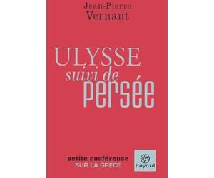 Ulysse suivi de Persée: Petite conférence sur la Grèce