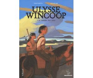 Ulysse Wincoop - Tome 1, - Le Dernier Des Sioux