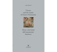 Ulysses And The Limits Of Dante's Humanism / Ulisse O Dei Limiti Dell'umanesimo Dantesco