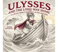 Ulysses and the Long Way Home: A Little Hero's Journey to His Mother