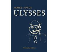 Ulysses (Annotated): Critical Edition with Literary Analysis & Author Biography | James Joyce | Erato Press