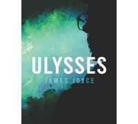 Ulysses by James Joyce: 1922 Text with Analysis and Illustrations