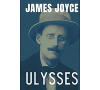 Ulysses (Collector's Edition): James Joyce's HARDCOVER English Literature Epic, 20th Century Classic Experimental Historical Fiction, Uncensored Unabridged 1922 Edition