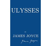 Ulysses: James Joyce, Uncensored 1922 Original Collectible Classic Edition, A Modernist Irish Literary Masterpiece