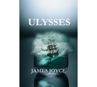 Ulysses: James Joyce's Modernist Masterpiece Set in a Single Day in Dublin