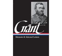 Ulysses S. Grant: Memoirs & Selected Letters (LOA #50)