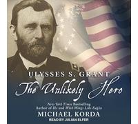 Ulysses S. Grant: The Unlikely Hero
