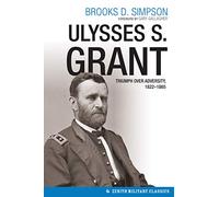 Ulysses S. Grant: Triumph over Adversity, 1822-1865