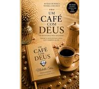Um café com Deus: 40 Dias de Busca Intensa com Deus Inspirada pelo Espírito Santo
