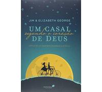 UM CASAL SEGUNDO O CORAÇÃO DE DEUS: Edificando um casamento duradouro e amoroso