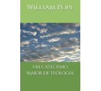 Um Catecismo Maior De Teologia (Portuguese Edition)